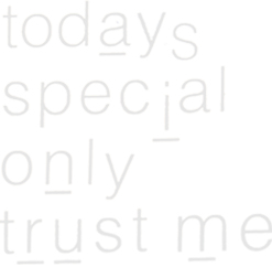 today's special only trust me